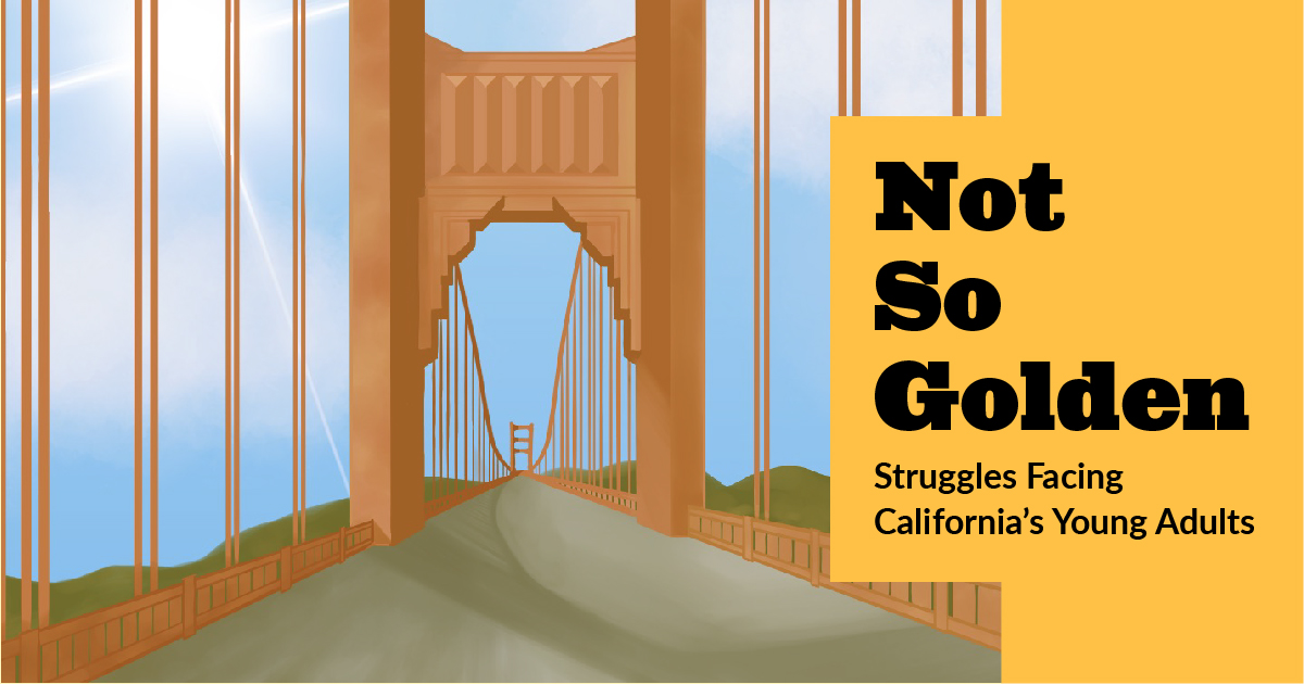 Not So Golden: Struggles Facing California’s Young Adults
